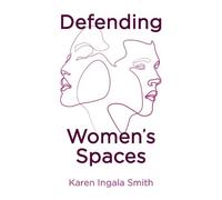 Karen Ingala Smith Defending Women's Spaces (Copertina rigida)