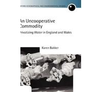 Karen J. Bakker An Uncooperative Commodity (Copertina rigida)