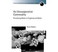 Karen J. Bakker An Uncooperative Commodity (Copertina rigida)