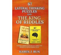 Karen J Bun 67 Lateral Thinking Puzzles And The King Of Riddles (Tascabile)