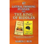 Karen J Bun 67 Lateral Thinking Puzzles And The King Of Riddles (Tascabile)