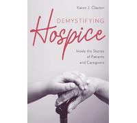 Karen J. Clayton Demystifying Hospice (Tascabile)