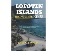 Karen J Waliy Lofoten Islands Hiking Guide 2025 (Tascabile)