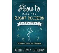 Karen Jensen Salisbury How To Make The Right Decision Every Time (Tascabile)