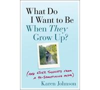 Karen Johnson What Do I Want to Be When They Grow Up? (Tascabile)