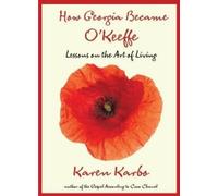 Karen Karbo How Georgia Became O'Keeffe (Copertina rigida)