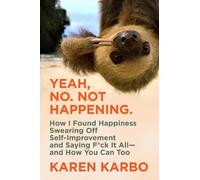 Karen Karbo Yeah, No. Not Happening. (Copertina rigida)