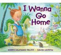 Karen Kaufman Orloff I Wanna Go Home (Copertina rigida)