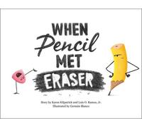Karen Kilpatrick Luis O. Ramos Jr When Pencil Met Eraser (Copertina rigida)