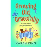 Karen King Growing Old Disgracefully (Tascabile)