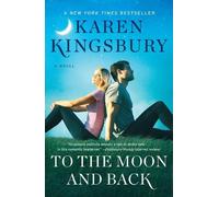 Karen Kingsbury To the Moon and Back (Copertina rigida)