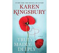 Karen Kingsbury Truly, Madly, Deeply (Copertina rigida)