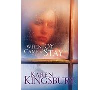 When Joy Came to Stay by Kingsbury, Karen