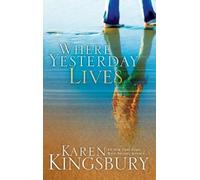 Karen Kingsbury Where Yesterday Lives (Tascabile)