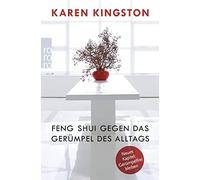 Karen Kingston Feng Shui gegen das Gerümpel des Alltags: Richtig au (Tascabile)