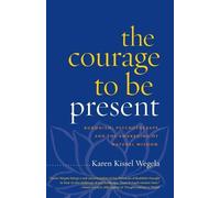 Karen Kissel Wegela The Courage to Be Present (Tascabile)