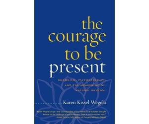 Karen Kissel Wegela The Courage to Be Present (Tascabile)