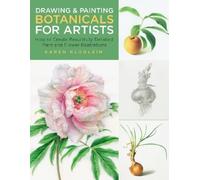 Karen Kluglein Drawing and Painting Botanicals for Artists (Tascabile)