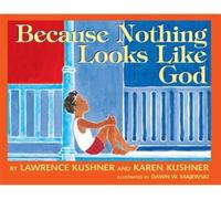 Karen Kushner Lawrence Kushner Because Nothing Looks Like God (Copertina rigida)