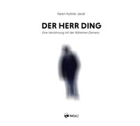 Karen Kuttner J Der Herr Ding: Eine Versöhnung mit der Alzheimer-De (Tascabile)