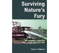 Karen L Feldbauer Surviving Nature's Fury (Tascabile)
