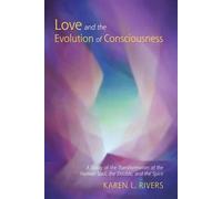 Karen L. Rivers Love and the Evolution of Consciousness (Tascabile)