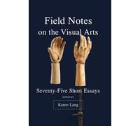 Karen Lang Field Notes on the Visual Arts (Copertina rigida)