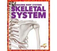 Karen Latchana Kenney Skeletal System (Copertina rigida) Amazing Body Systems