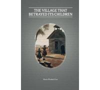 Karen Lee The Village That Betrayed Its Children (Tascabile)