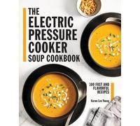 Karen Lee Young The Electric Pressure Cooker Soup Cookbook (Tascabile)