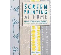Karen Lewis Screen Printing at Home (Tascabile)