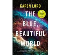 Karen Lord The Blue, Beautiful World (Tascabile)