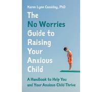Karen Lynn Cassida The No Worries Guide to Raising Your Anxious Chil (Tascabile)