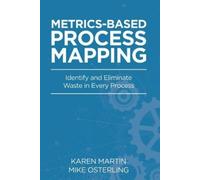 Karen Martin Mike Osterling Metrics-Based Process Mapping (Tascabile)