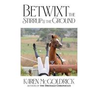 Karen McGoldrick Betwixt the Stirrup and the Ground (Tascabile)