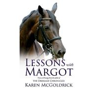 Karen McGoldrick Lessons With Margot (Tascabile) Dressage Chronicles