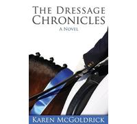 Karen McGoldrick The Dressage Chronicles (Tascabile)