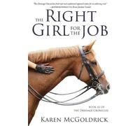 Karen McGoldrick The Right Girl for the Job (Tascabile) Dressage Chronicles