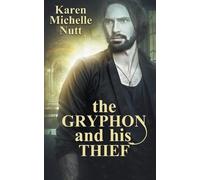 Karen Michelle Nutt The Gryphon and His Thief (Tascabile)