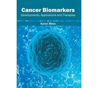 Karen Miles Cancer Biomarkers: Developments, Applications and (Copertina rigida)