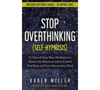 Karen Miller Stop Overthinking (Self-Hypnosis) (Tascabile)