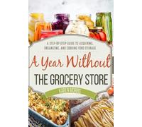 Karen Morris A Year Without the Grocery Store (Tascabile)