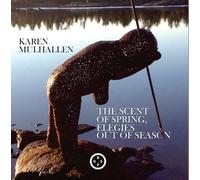 Karen Mulhallen The Scent of Spring, Elegies Out Of Season (Tascabile)