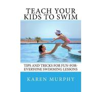 Karen Murphy Teach Your Kids to Swim (Tascabile)