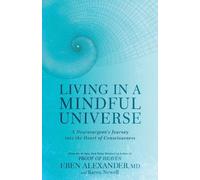 Karen Newell Eben Alexander Living in a Mindful Universe (Tascabile)