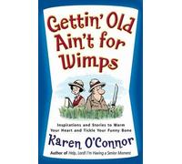 Karen O'Connor Gettin' Old Ain't for Wimps (Tascabile)