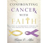 Karen O'Kelley Allen Confronting Cancer with Faith (Tascabile)