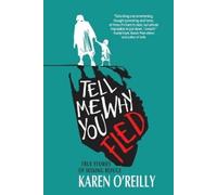Karen O'Reilly Tell Me Why You Fled (Tascabile)