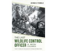 Karen Pemble Dennis The Last Wildlife Control Officer in British Co (Tascabile)