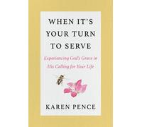 Karen Pence When It's Your Turn To Serve: Experiencing God's (Copertina rigida)